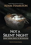 Not a Silent Night Youth Study Book: Mary Looks Back to Bethlehem (Not a Silent Night Advent series) by Adam Hamilton, Michael S Poteet