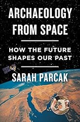 Archaeology from Space: How the Future Shapes Our