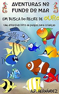 Livro Aventuras no fundo do mar: Em busca do recife de ouro. Um divertido livro de peixes para crianças