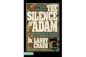 The Silence Of Adam: Becoming Men Of Courage In A World Of Chaos