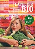 L'atelier bio : Ingrédients, recettes et savoir-faire by
