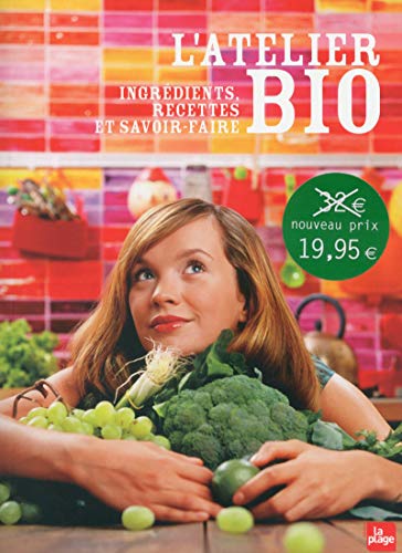 L'atelier bio : Ingrédients, recettes et savoir-faire by Nolwenn Bernard, Anne Brunner, Clea, Fannie Denault