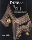 DRESSED TO KILL: British Naval Uniform, Masculinity and Contemporary Fashions, 1748-1857 by Amy Miller