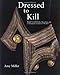 DRESSED TO KILL: British Naval Uniform, Masculinity and Contemporary Fashions, 1748-1857 by Amy Miller
