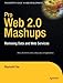 Pro Web 2.0 Mashups: Remixing Data and Web Services (Expert's Voice in Web Development) by Raymond Yee