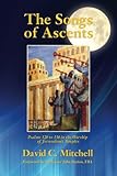 David Mitchell, "The Song of Ascents: Psalms 120 to 134 in the Worship of Jerusalem's Temples" (Campbell Publications, 2015)