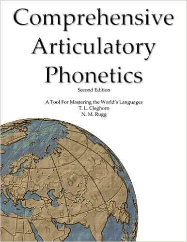 Comprehensive Articulatory Phonetics A Tool For Mastering The World S Languages Cleghorn T L Rugg N M 9781463683634 Amazon Com Books Comprehensive Articulatory Phonetics A Tool For Mastering The World S Languages Cleghorn T L Rugg N M 9781463683634 Amazon Com Books
