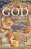 God With Us: Rediscovering the Meaning of Christmas (Reader's Edition) by Greg Pennoyer, Gregory Wolfe