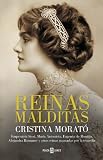 Reinas malditas: Emperatriz Sissi, María Antonieta, Eugenia de Montijo, Alejandra Romanov y otras r by Cristina Morató