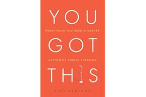 You Got This: Everything You Need to Master Authentic Public Speaking