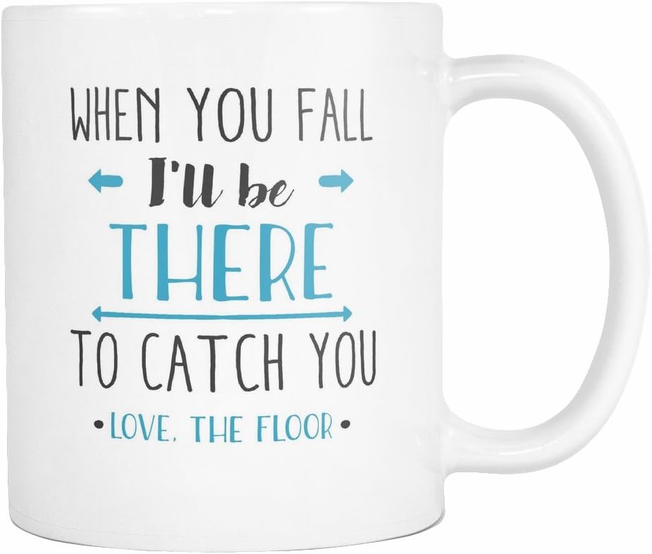 When You Fall I'll Be There To Catch You Coffee Mug, 11 Ounce
