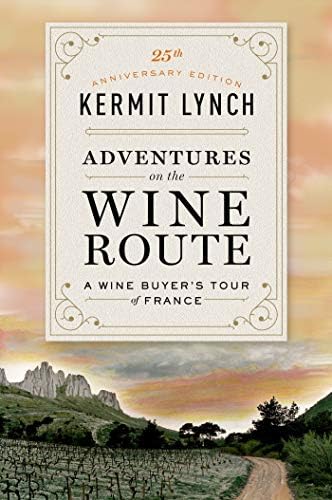 Adventures on the Wine Route: A Wine Buyer's Tour of France (25th