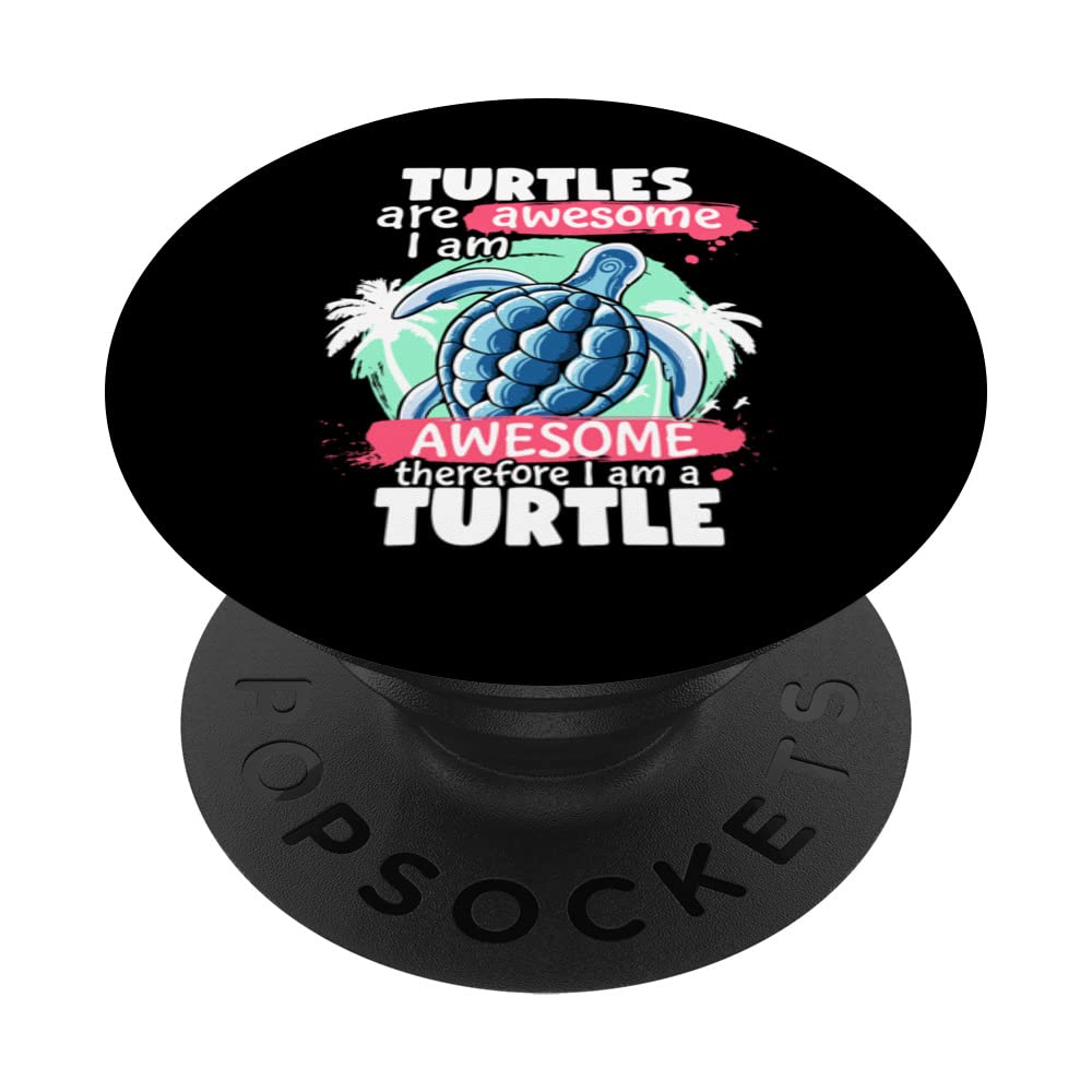 Turtles Are Awesome I am Awesome Funny Sea Turtles Lovers PopSockets Swappable PopGrip