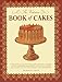 The Victorian Book of Cakes: Treasury of Recipes, techniques and decorations from the golden age of by 