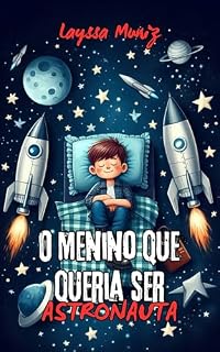 Livro O Menino Que Queria Ser Astronauta