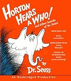 Horton Hears a Who and Other Sounds of Dr. Seuss: Horton Hears a Who; Horton Hatches the Egg; Thidwick, the Big-Hearted Moose