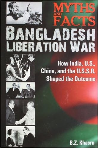 Myths And Facts Bangladesh Liberation War How India Us China And The Ussr Shaped The Outcome B Z Khasru 9788129116970 Amazon Com Books