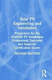Solar PV Engineering and Installation: Preparation for the NABCEP PV Installation Professional, Specialist and Inspector Certification Exams