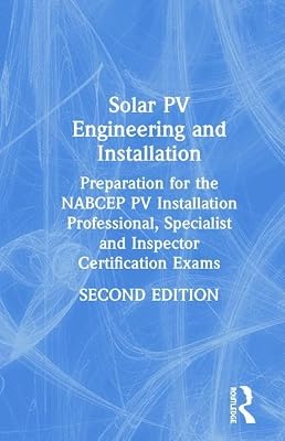 Solar PV Engineering and Installation: Preparation for the NABCEP PV Installation Professional, Specialist and Inspector Certification Exams