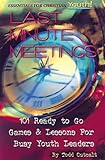 Last Minute Meetings: 101 Ready To Go Games and Lessons for Busy Youth Leaders (Essentials for Chris by