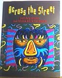 Across the Street : Self-Help Graphics and Chicano Art in Los Angeles, Colburn, Bolton, 0940872218