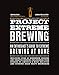 Project Extreme Brewing: An Enthusiast's Guide to Extreme Brewing at Home
