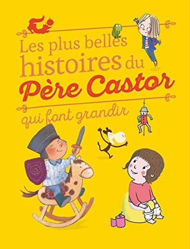 Les Plus Belles Histoires Du Père Castor Qui Font Grandir