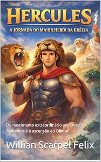 Livro Hércules – A Jornada do Maior Herói da Grécia: Do nascimento extraordinário aos Doze Trabalhos e à ascensão ao Olimpo
