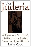 The Juderia: A Holocaust Survivor's Tribute to the Jewish Community of Rhodes by 