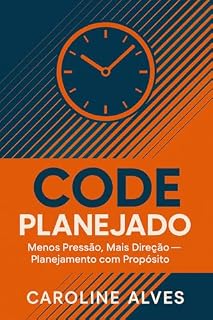 Livro CODE PLANEJADO : MENOS PRESSÃO MAIS DIREÇÃO PLANEJAMENTO COM PROPÓSITO (CODE PLANEJADO E ESTRATÉGICO Livro 1)