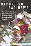 Reporting Bad News: Negotiating the Boundaries Between Intrusion and Fair Representation in Media Co by Sallyanne Duncan, Jackie Newton