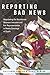 Reporting Bad News: Negotiating the Boundaries Between Intrusion and Fair Representation in Media Co by Sallyanne Duncan, Jackie Newton
