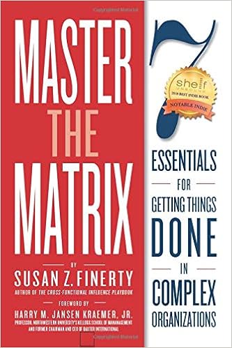 Master the Matrix: 7 Essentials for Getting Things Done in Complex Organizations