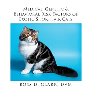 Medical, Genetic & Behavioral Risk Factors of Exotic Shorthair Cats