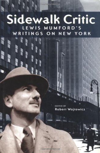 Sidewalk Critic: Lewis Mumford's Writings on New York