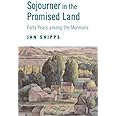 Sojourner in the Promised Land: Fourty Years Among the Mormons