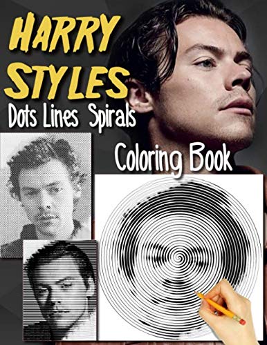 Harry Styles Dots Lines Spirals Coloring Book: Fun for Adults And Teens Fan Of Harry Styles Fan