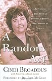 Front cover for the book A Random Act: An Inspiring True Story of Fighting to Survive and Choosing to Forgive by Cindi Broaddus