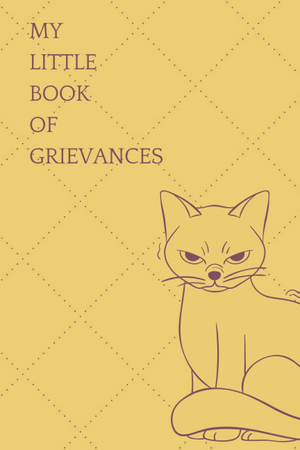My Little Book Of Grievances Notebook Journal