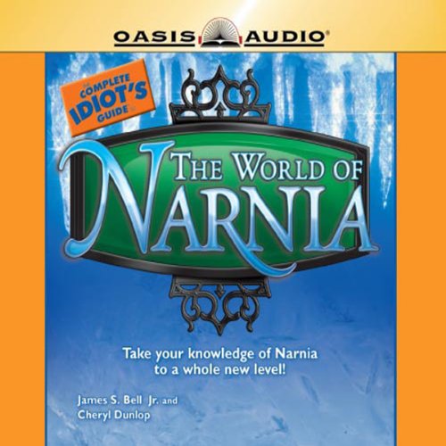 The Complete Idiot's Guide to the World of Narnia by James S. Bell