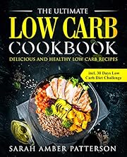 The Ultimate Low Carb Cookbook: Delicious and Healthy Low Carb Recipes incl. 30 Days Low Carb Diet Challenge