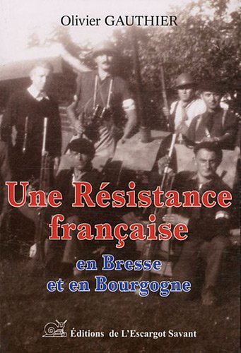 Une  Résistance française en Bresse et en Bourgogne