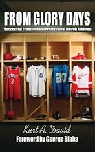 FROM GLORY DAYS - Successful Transitions of Professional Detroit Athletes (2nd Edition)
