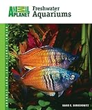 Freshwater Aquariums (Animal Planet® Pet Care Library)