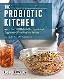 The Probiotic Kitchen: More Than 100