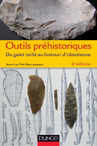 Outils préhistoriques - 6e éd. - Du galet taillé au bistouri d'obsidienne by (Paperback)