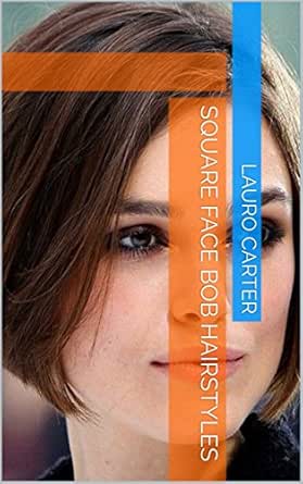 Square Face Bob Hairstyles Kindle Edition By Lauro Carter