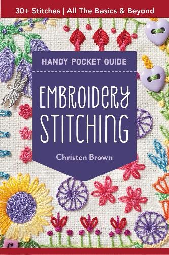 Embroidery Stitching Handy Pocket Guide: 30+ Stitches • All The Basics & Beyond Embroidery Stitching Handy Pocket Guide: 30+ Stitches • All The Basics & Beyond