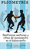Image de Pliometría: Destrezas Motoras y Ritmo de Movimiento en el Baloncesto (Spanish Edition)