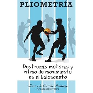Pliometría: Destrezas Motoras y Ritmo de Movimiento en el Baloncesto (Spanish Edition)
